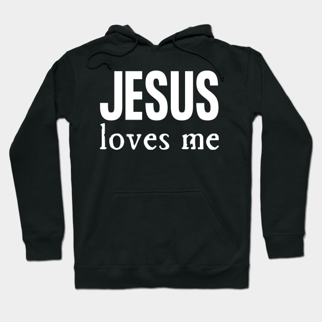 Jesus Loves Me Hoodie by HobbyAndArt